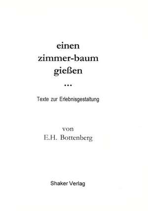 einen zimmer-baum giessen... de Ernst H Bottenberg