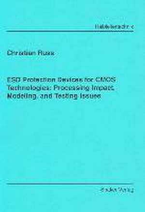 ESD Protection Devices for CMOS Technologies: Processing Impact, Modeling and Testing Issues de Christian Russ