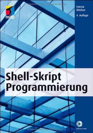 Shell-Skript-Programmierung / mIt CD-ROM de Patrick Ditchen