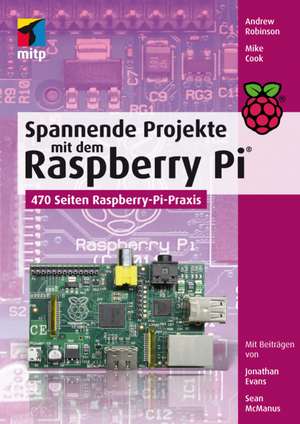 Spannende Projekte mit dem Raspberry Pi® de Andrew Robinson