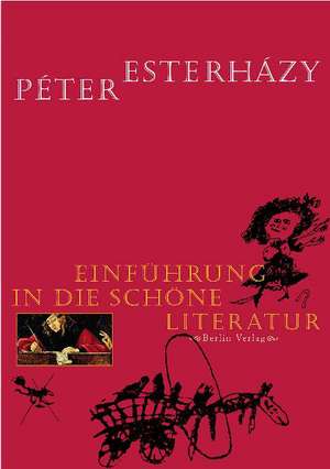 Einführung in die schöne Literatur de Peter Esterhazy