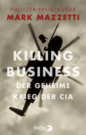 Killing Business. Der geheime Krieg der CIA de Mark Mazzetti