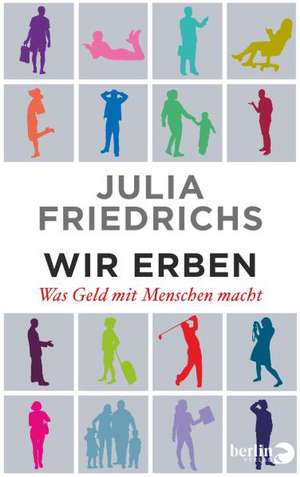 Wir Erben de Julia Friedrichs