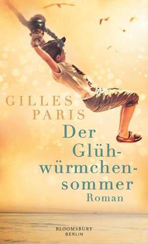 Der Glühwürmchensommer de Gilles Paris