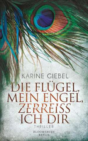 Die Flügel, mein Engel, zerreiß ich dir de Karine Giebel