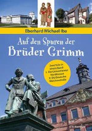 Auf den Spuren der Brüder Grimm de Eberhard Michael Iba