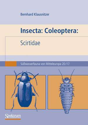 Insecta: Coleoptera: Scirtidae: Süßwasserfauna von Mitteleuropa. Bd. 20/17 de Bernhard Klausnitzer