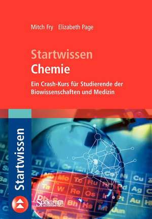 Startwissen Chemie: Ein Crash-Kurs für Studierende der Biowissenschaften und Medizin de Mitch Fry