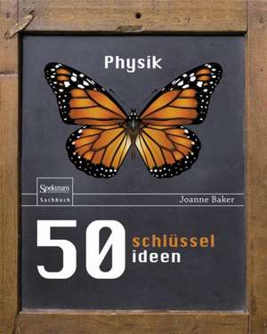 50 Schlüsselideen Physik de Joanne Baker