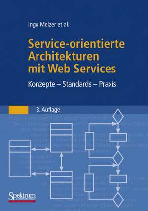 Service-orientierte Architekturen mit Web Services: Konzepte - Standards - Praxis de Ingo Melzer