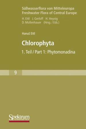 Süßwasserflora von Mitteleuropa, Bd. 09: Chlorophyta I: Phytomonadina de Hanus Ettl