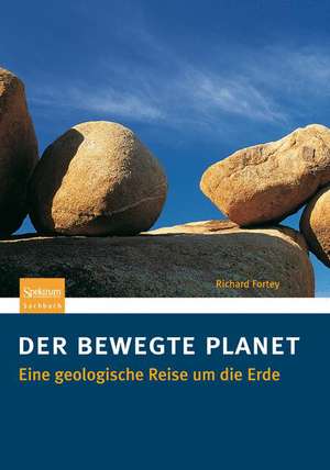 Der bewegte Planet: Eine geologische Reise um die Erde de Richard Fortey