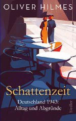 Schattenzeit de Oliver Hilmes