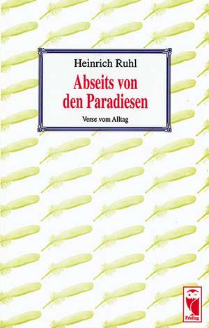 Abseits von den Paradiesen de Ruhl Heinrich