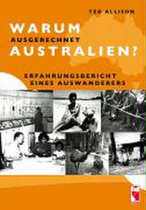 Warum ausgerechnet Australien? de Ted Allison