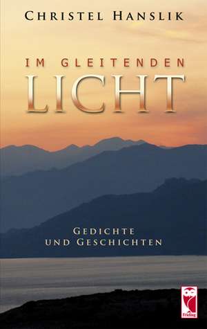 Im gleitenden Licht de Christel Hanslik