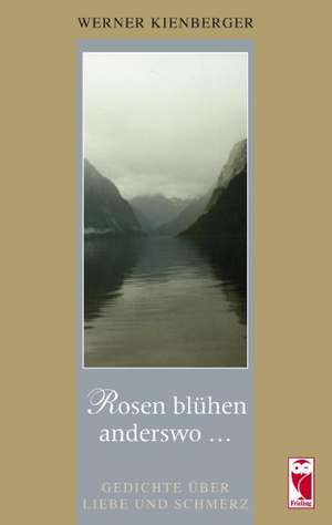 Rosen blühen anderswo ... de Werner Kienberger