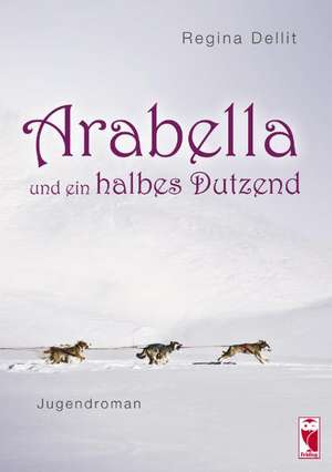 Arabella und ein halbes Dutzend de Regina Dellit