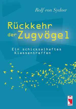 Rückkehr der Zugvögel de Rolf von Sydow