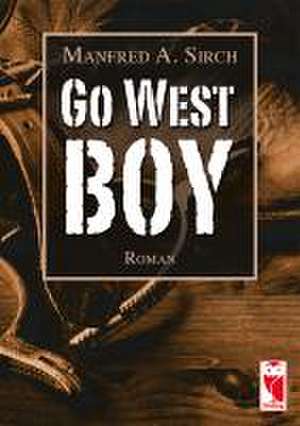 Go West Boy de Manfred A. Sirch