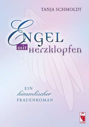 Engel mit Herzklopfen de Tanja Schmoldt