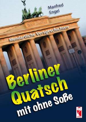 Berliner Quatsch mit ohne Soße de Manfred Engel