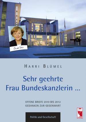 Sehr geehrte Frau Bundeskanzlerin Dr. Angela Merkel de Harri Blümel