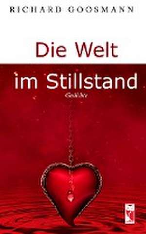 Die Welt im Stillstand de Richard Goosmann