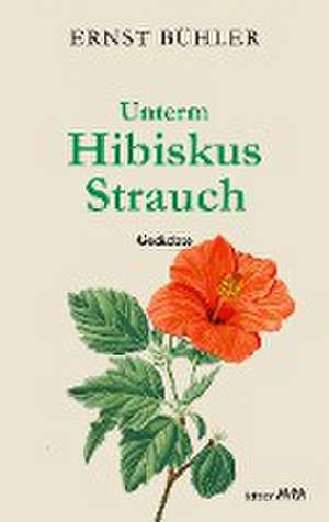 Unterm Hibiskus Strauch de Ernst Bühler