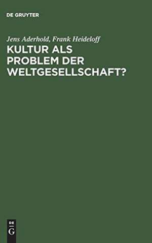 Kultur ALS Problem Der Weltgesellschaft? de Frank Heideloff
