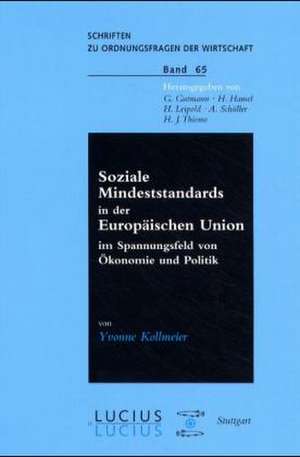 Soziale Mindeststandards in der Europäischen Union im Spannungsfeld von Ökonomie und Politik de Yvonne Kollmeier