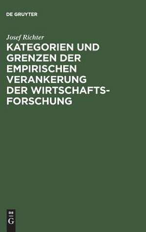 Kategorien Und Grenzen Der Empirischen Verankerung Der Wirtschaftsforschung: (Eheliches Guterrecht 2 - Vertragliches Guterrecht) de Josef Richter