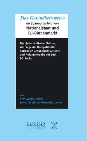 Das Gesundheitswesen im Spannungsfeld von Nationalstaat und EU-Binnenmarkt de Johan W Van De Gronden