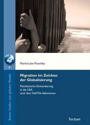 Migration im Zeichen der Globalisierung de Marie-Luise Putschky