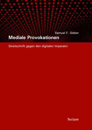 Mediale Provokationen de Samuel F Sieber