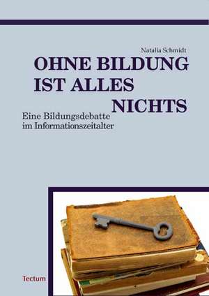 Ohne Bildung ist alles nichts de Natalia Schmidt