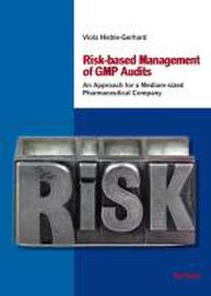 Risk-based Management of GMP Audits de Viola Hieble-Gerhard