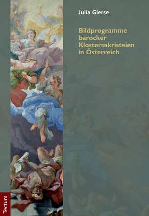 Bildprogramme barocker Klostersakristeien in Österreich de Julia Gierse