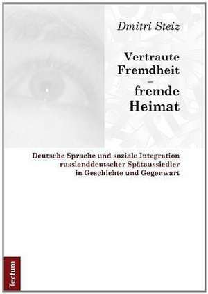 Vertraute Fremdheit - fremde Heimat de Dmitri Steiz