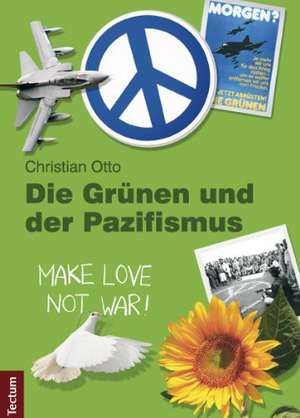 Die Grünen und der Pazifismus de Christian Otto