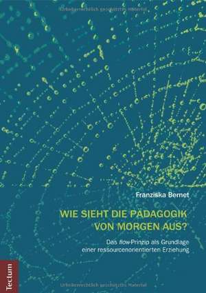 Wie sieht die Pädagogik von morgen aus? de Franziska Bernet