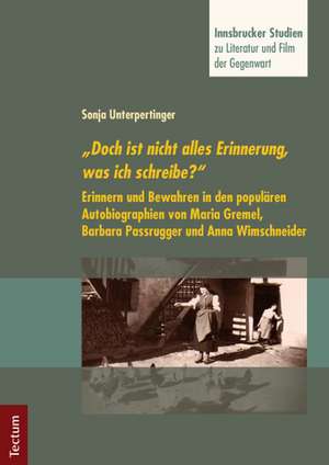 "Doch ist nicht alles Erinnerung, was ich schreibe?" de Sonja Unterpertinger