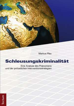 Schleusungskriminalität de Markus Pfau