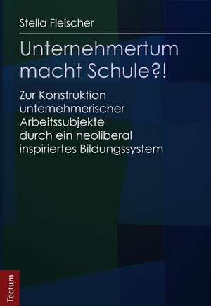 Unternehmertum macht Schule?! de Stella Fleischer