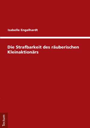 Die Strafbarkeit des räuberischen Kleinaktionärs de Isabelle Engelhardt