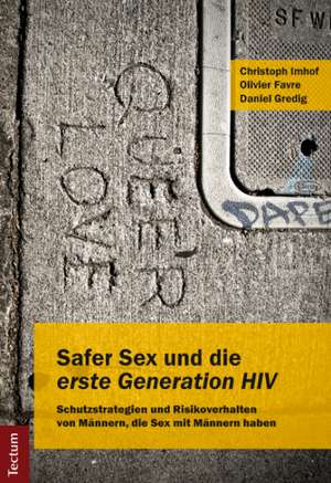 Safer Sex und die "erste Generation HIV" de Christoph Imhof