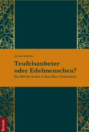 Teufelsanbeter oder Edelmenschen? de Antonia Graichen