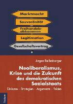 Neoliberalismus, Krise und die Zukunft des demokratischen Sozialstaats de Jürgen Reifenberger