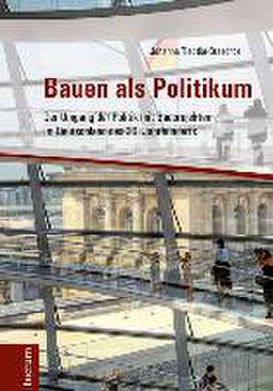 Bauen als Politikum de Johanna Tiedtke-Braschos