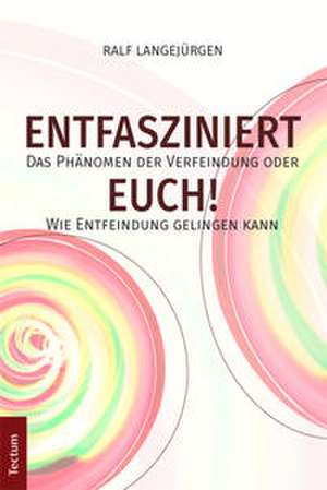 Entfasziniert Euch! de Ralf Langejürgen